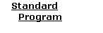 Standard     Program  