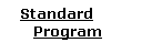 Standard      Program